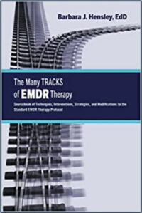 The Many Tracks of EMDR Therapy: Sourcebook of Techniques, Interventions, Strategies, and Modifications to the Standard EMDR Therapy Protocol